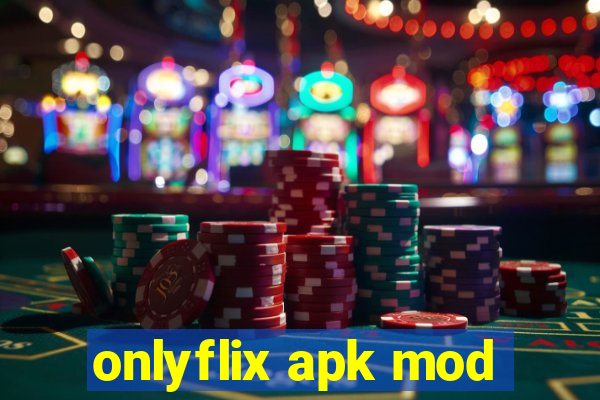 onlyflix apk mod