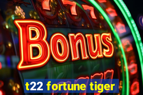 t22 fortune tiger