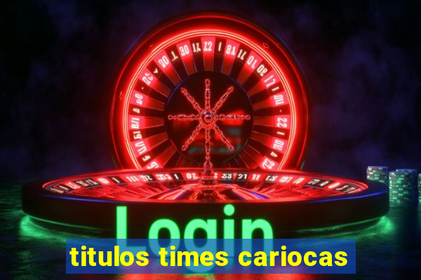 titulos times cariocas