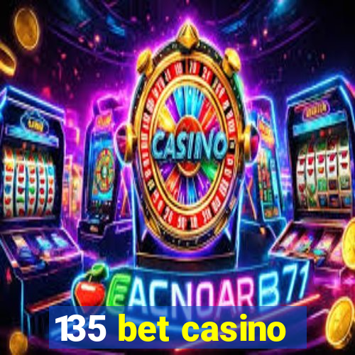 135 bet casino