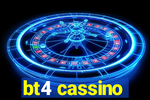 bt4 cassino