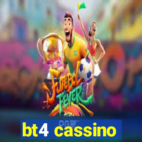 bt4 cassino