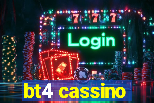 bt4 cassino