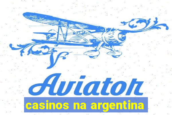 casinos na argentina