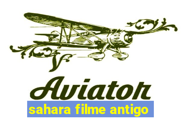 sahara filme antigo