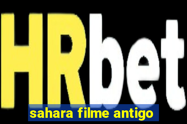 sahara filme antigo