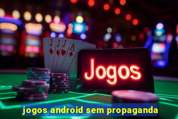 jogos android sem propaganda