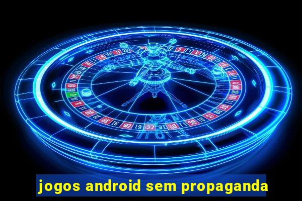 jogos android sem propaganda