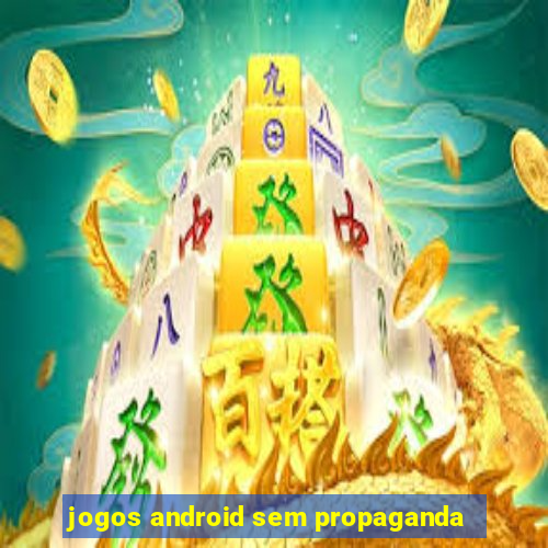 jogos android sem propaganda