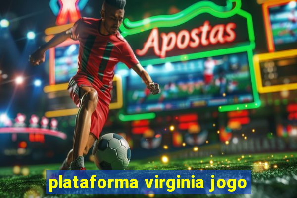 plataforma virginia jogo