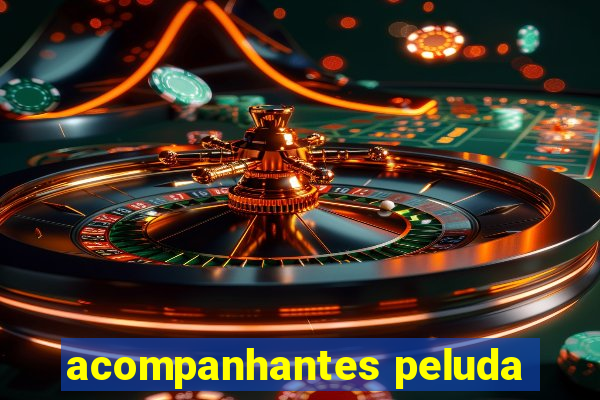 acompanhantes peluda