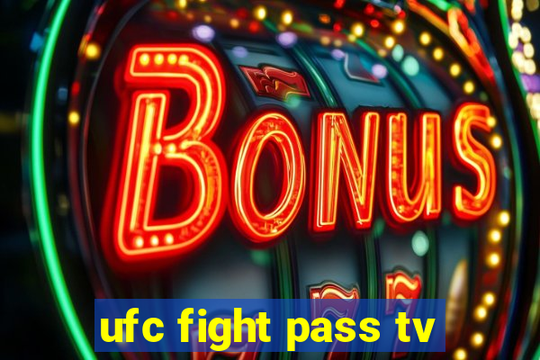 ufc fight pass tv