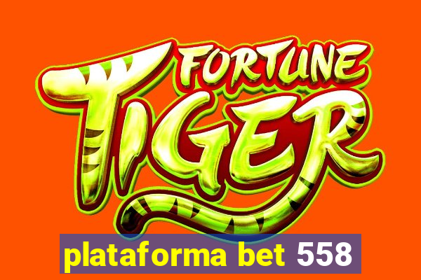 plataforma bet 558