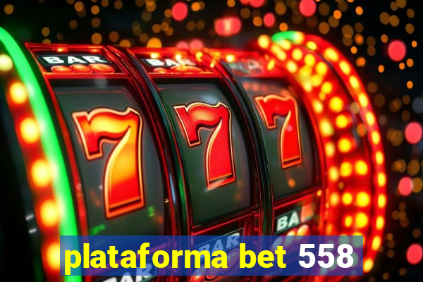 plataforma bet 558