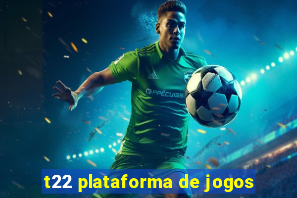 t22 plataforma de jogos