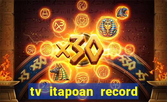 tv itapoan record bahia ao vivo