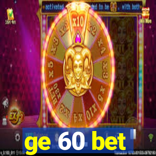 ge 60 bet