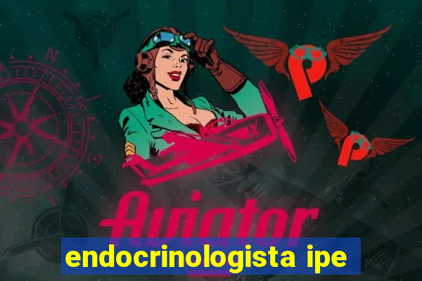 endocrinologista ipe