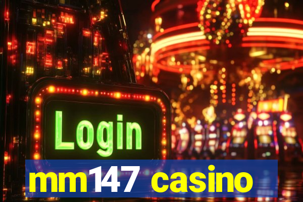 mm147 casino