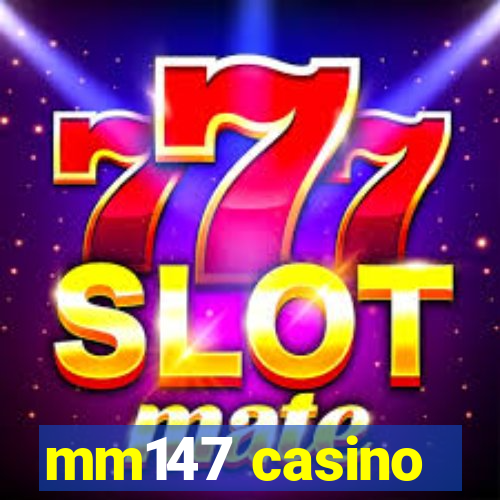 mm147 casino