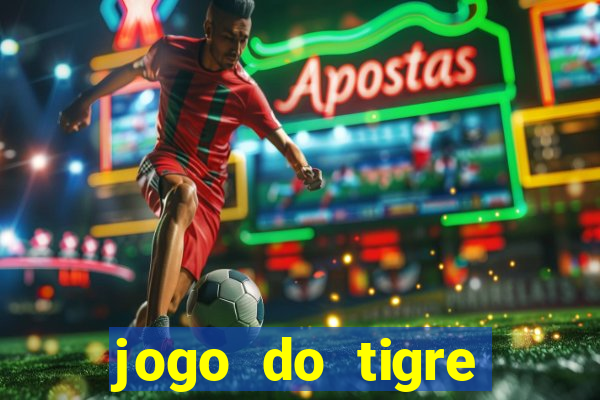 jogo do tigre plataforma chinesa