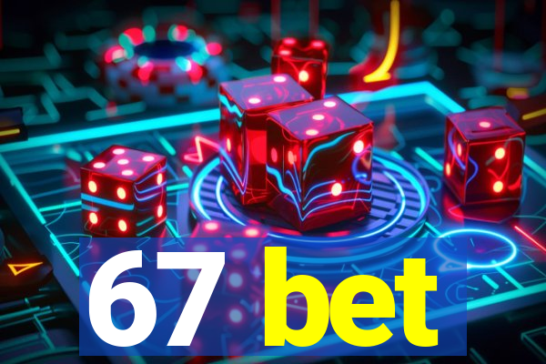 67 bet