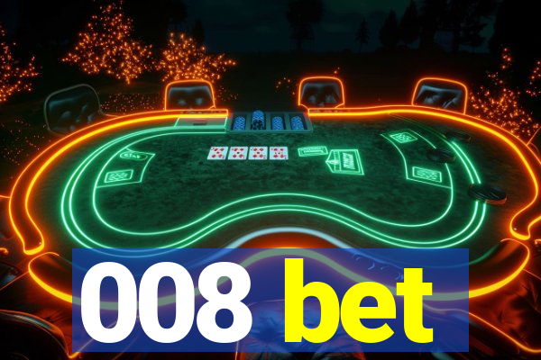 008 bet