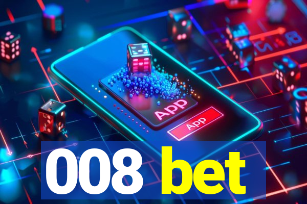 008 bet