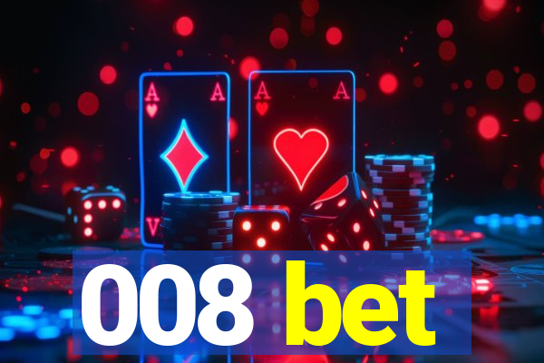 008 bet