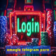 omegle telegram porn