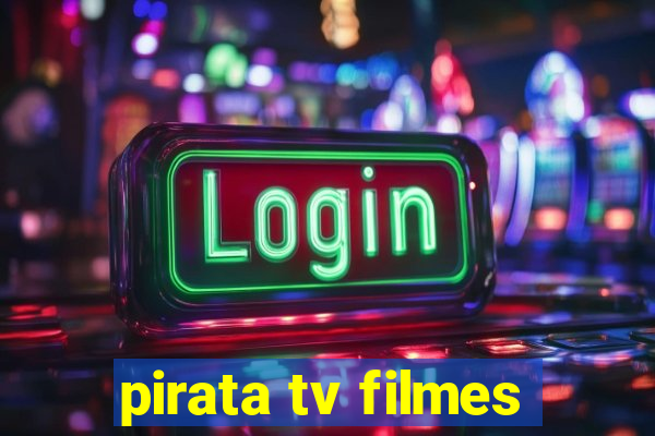 pirata tv filmes