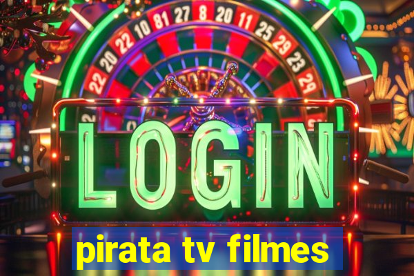 pirata tv filmes