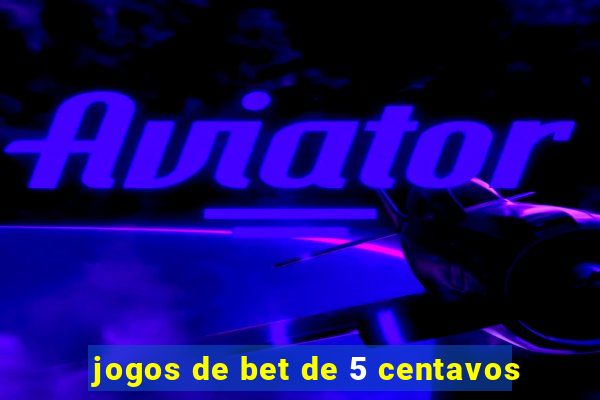 jogos de bet de 5 centavos