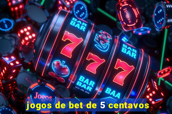 jogos de bet de 5 centavos