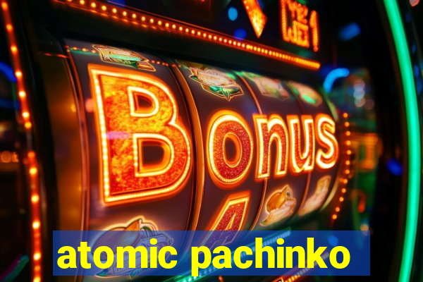 atomic pachinko