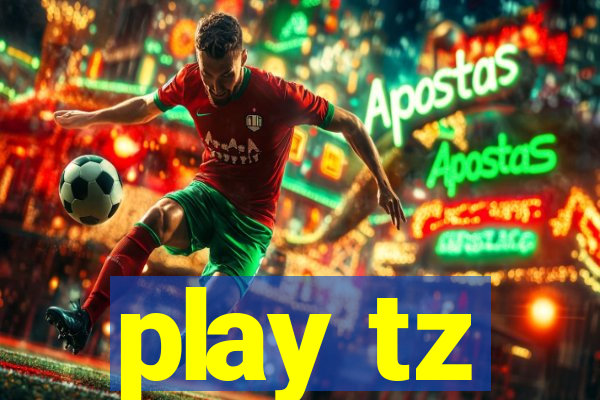 play tz