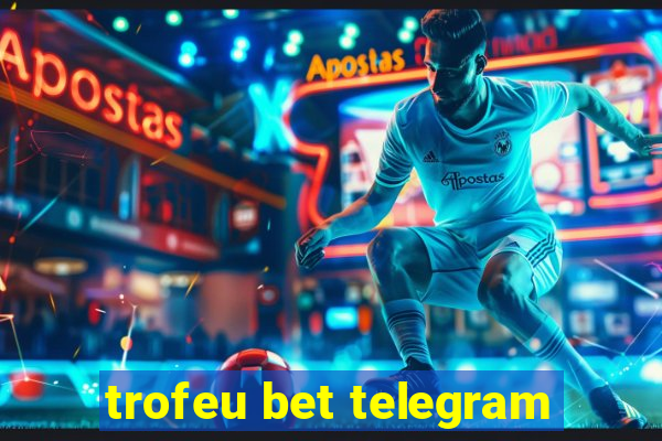 trofeu bet telegram