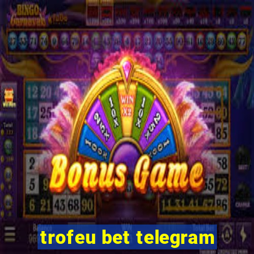 trofeu bet telegram