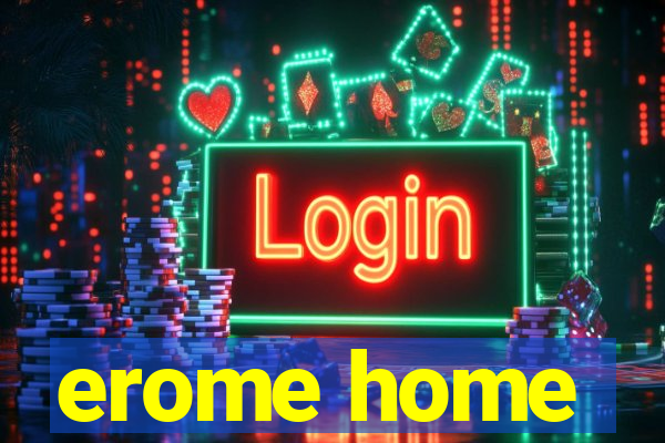 erome home