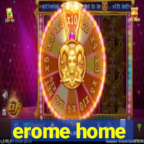 erome home