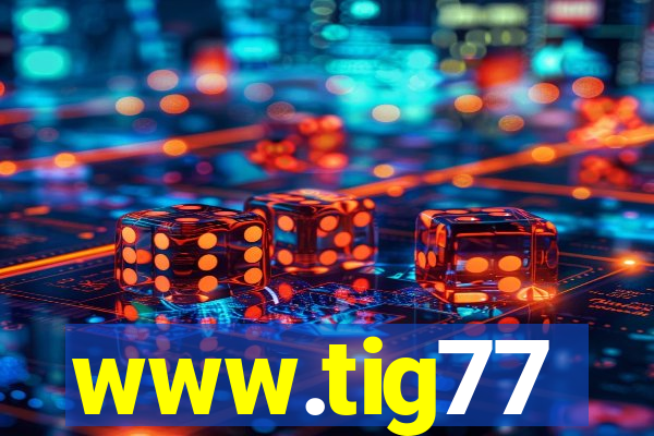 www.tig77