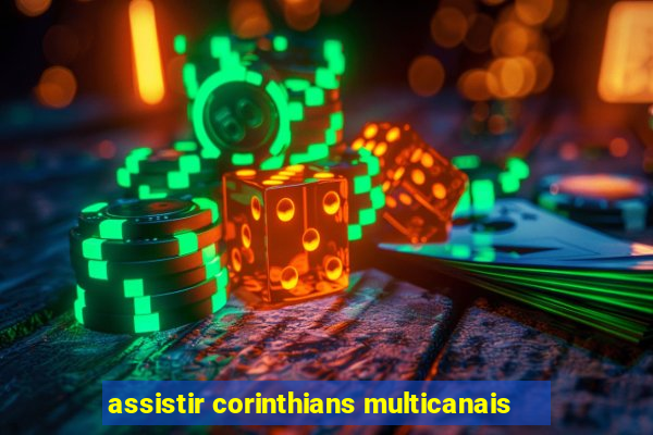 assistir corinthians multicanais