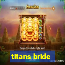 titans bride