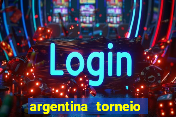 argentina torneio betano tabela