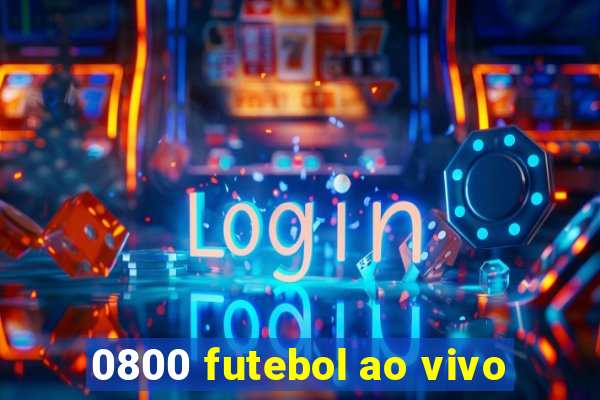 0800 futebol ao vivo