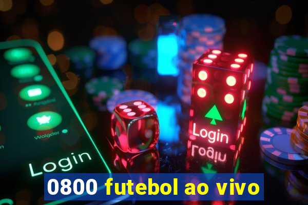 0800 futebol ao vivo