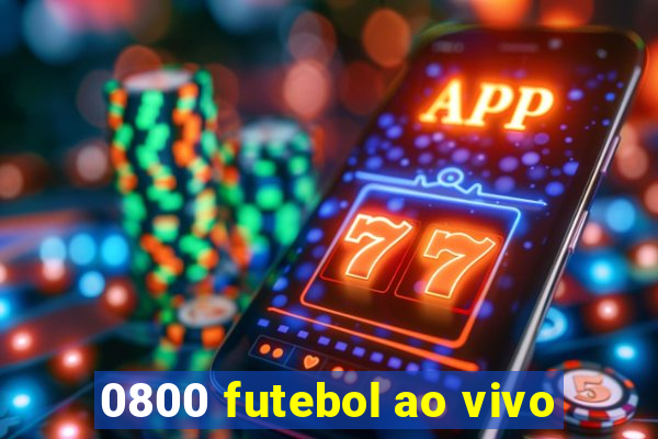 0800 futebol ao vivo