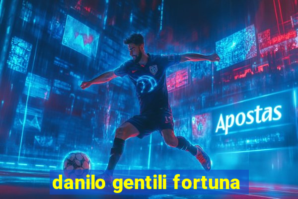 danilo gentili fortuna