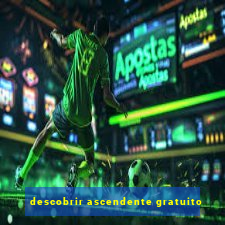 descobrir ascendente gratuito