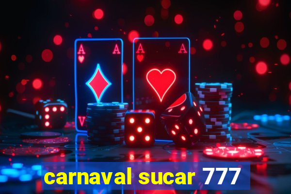 carnaval sucar 777